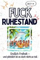 Hannah Hoffmann - Fuck Ruhestand - Eine Abrechnung - das große Wutbuch. Schimpfen, Ärgern, Aufregen!