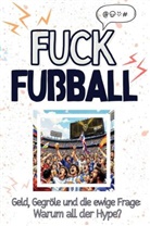 Charlotte Schmid - Fuck Fußball - Eine Abrechnung - das große Wutbuch. Schimpfen, Ärgern, Aufregen!