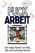 Ava Frank - Fuck Arbeit - Eine Abrechnung - das große Wutbuch. Schimpfen, Ärgern, Aufregen!