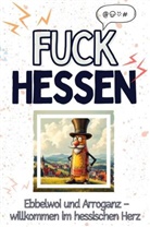 Lena Herrmann - Fuck Hessen - Eine Abrechnung - das große Wutbuch. Schimpfen, Ärgern, Aufregen!