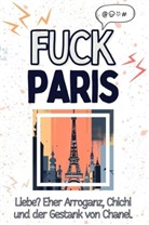 Paul Schröder - Fuck Paris - Eine Abrechnung - das große Wutbuch. Schimpfen, Ärgern, Aufregen!