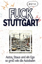 Jonah Werner - Fuck Stuttgart - Eine Abrechnung - das große Wutbuch. Schimpfen, Ärgern, Aufregen!