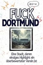 Isabella Krüger - Fuck Dortmund - Eine Abrechnung - das große Wutbuch. Schimpfen, Ärgern, Aufregen!