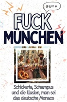 Olivia Hofmann - Fuck München - Eine Abrechnung - das große Wutbuch. Schimpfen, Ärgern, Aufregen!