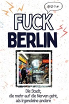 Oliver Krüger - Fuck Berlin - Eine Abrechnung - das große Wutbuch. Schimpfen, Ärgern, Aufregen!
