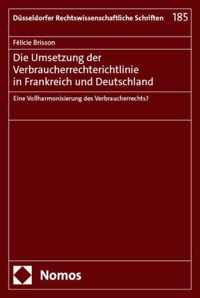 Félicie Brisson - Die Umsetzung der Verbraucherrechterichtlinie in Frankreich und Deutschland - Eine Vollharmonisierung des Verbraucherrechts?