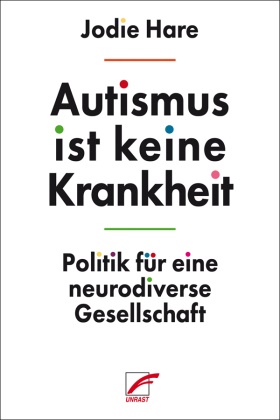 Jodie Hare, Michael Schiffmann - Autismus ist keine Krankheit Politik für eine neurodiverse Gesellschaft