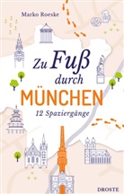 Marko Roeske - Zu Fuß durch München
