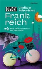 Françoise Hauser, Klaus Simon - DUMONTs Unnützes Reisewissen Frankreich