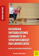 Valerie Kastrup, Peter Neumann, Kastrup, Valerie Kastrup, Neumann, Peter Neumann - Fachfremd unterrichtende Lehrkräfte im Sportunterricht der Grundschule