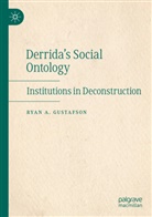 Ryan A Gustafson, Ryan A. Gustafson - Derrida's Social Ontology