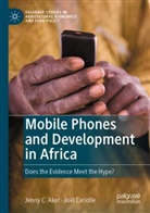 Jenny C Aker, Jenny C. Aker, Joël Cariolle - Mobile Phones and Development in Africa