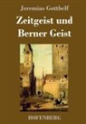 Jeremias Gotthelf - Zeitgeist und Berner Geist