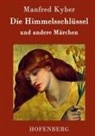 Manfred Kyber - Die Himmelsschlüssel und andere Märchen