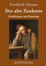 Friedrich Glauser - Der alte Zauberer