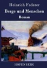 Heinrich Federer - Berge und Menschen