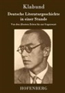 Klabund - Deutsche Literaturgeschichte in einer Stunde