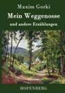 Maxim Gorki - Mein Weggenosse und andere Erzählungen