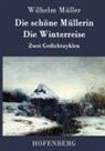 Wilhelm Müller - Die schöne Müllerin / Die Winterreise