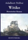 Adalbert Stifter - Witiko