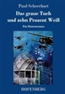 Paul Scheerbart - Das graue Tuch und zehn Prozent Weiß