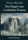 Gustav Meyrink - Der Engel vom westlichen Fenster