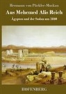 Hermann von Pückler-Muskau - Aus Mehemed Alis Reich