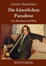 Charles Baudelaire - Die künstlichen Paradiese