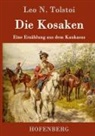 Leo N Tolstoi, Leo N. Tolstoi - Die Kosaken