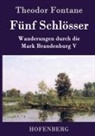 Theodor Fontane - Fünf Schlösser