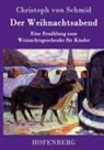 Christoph Von Schmid - Der Weihnachtsabend