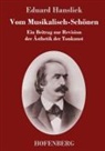 Eduard Hanslick - Vom Musikalisch-Schönen