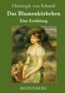 Christoph Von Schmid - Das Blumenkörbchen