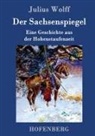 Julius Wolff - Der Sachsenspiegel