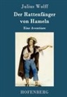 Julius Wolff - Der Rattenfänger von Hameln