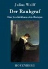 Julius Wolff - Der Raubgraf