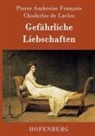 Pierre Ambroise François Choderlos de Laclos - Gefährliche Liebschaften