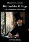 Maurice Leblanc - Die Insel der 30 Särge