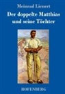 Meinrad Lienert - Der doppelte Matthias und seine Töchter