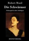 Robert Musil - Die Schwärmer