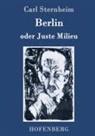 Carl Sternheim - Berlin oder Juste Milieu