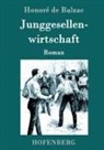 Honoré de Balzac - Junggesellenwirtschaft