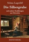 Selma Lagerlöf - Die Silbergrube