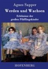 Agnes Sapper - Werden und Wachsen
