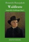 Heinrich Hansjakob - Waldleute
