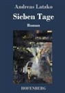 Andreas Latzko - Sieben Tage