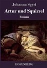 Johanna Spyri - Artur und Squirrel