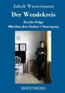 Jakob Wassermann - Der Wendekreis