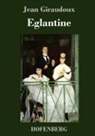 Jean Giraudoux - Eglantine