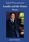 Jakob Wassermann - Laudin und die Seinen